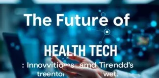The Future of Health Tech: Innovations and Trends to Watch The Future of Health Tech: Innovations and Trends to Watch