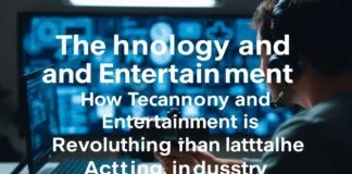 The Intersection of Technology and Entertainment: How Tech is Revolutionizing the Acting Industry The Intersection of Technology and Entertainment: How Technology is Revolutionizing the Acting Industry