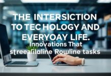 The Intersection of Technology and Everyday Life: Innovations That Simplify Routine Tasks The Intersection of Technology and Everyday Life: Innovations That Streamline Routine Tasks