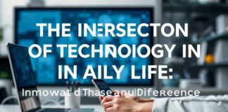 The Intersection of Technology and Everyday Life: Innovations That Matter The Intersection of Technology and Daily Life: Innovations That Make a Difference