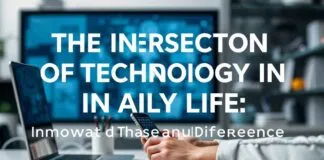 The Intersection of Technology and Everyday Life: Innovations That Matter The Intersection of Technology and Daily Life: Innovations That Make a Difference