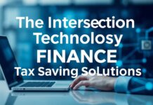 The Intersection of Technology and Finance: Innovations in Tax Saving Solutions The Intersection of Technology and Finance: Innovations in Tax Saving Solutions