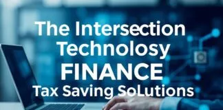 The Intersection of Technology and Finance: Innovations in Tax Saving Solutions The Intersection of Technology and Finance: Innovations in Tax Saving Solutions