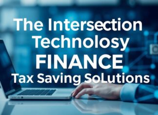 The Intersection of Technology and Finance: Innovations in Tax Saving Solutions The Intersection of Technology and Finance: Innovations in Tax Saving Solutions
