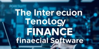 The Intersection of Technology and Finance: Innovations in Financial Software The Intersection of Technology and Finance: Innovations in Financial Software