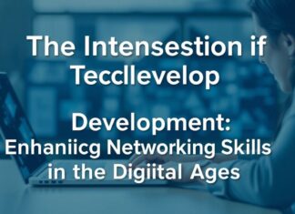 The Intersection of Technology and Personal Development: Enhancing Networking Skills in the Digital Age The Intersection of Technology and Personal Development: Enhancing Networking Skills in the Digital Age
