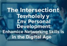 The Intersection of Technology and Personal Development: Enhancing Networking Skills in the Digital Age The Intersection of Technology and Personal Development: Enhancing Networking Skills in the Digital Age