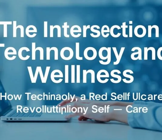 The Intersection of Technology and Wellness: How Tech is Revolutionizing Self-Care The Intersection of Technology and Wellness: How Technology is Revolutionizing Self-Care