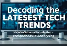 Decoding the Latest Tech Trends: An In-Depth Analysis Decoding the Latest Tech Trends: A Comprehensive Analysis