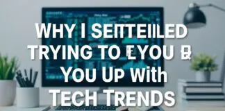 Why I Quit Trying to Keep Up With Tech Trends Why I Stopped Trying to Keep Up With Tech Trends